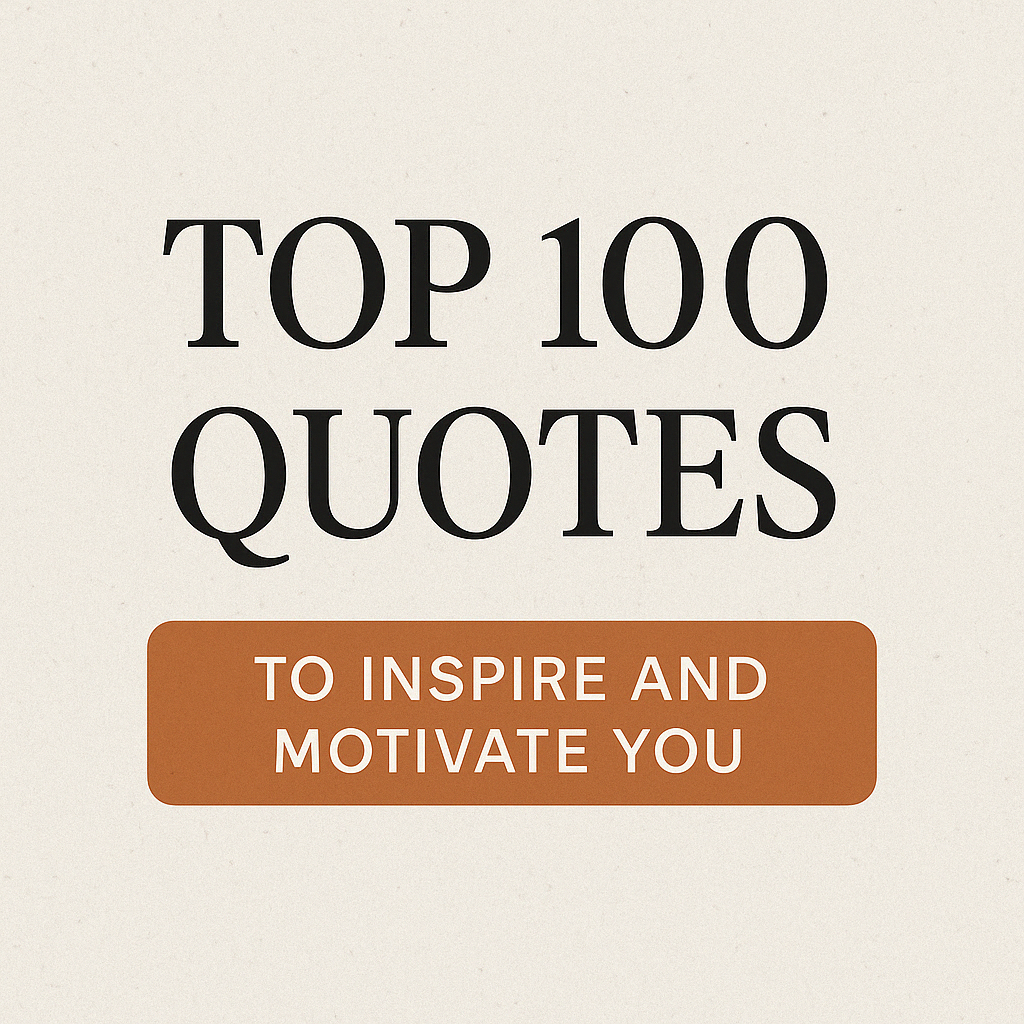 Minimalist feature image with bold text “Top 100 Quotes” and a burnt-orange box below containing the phrase “To Inspire and Motivate You” on a light textured background.